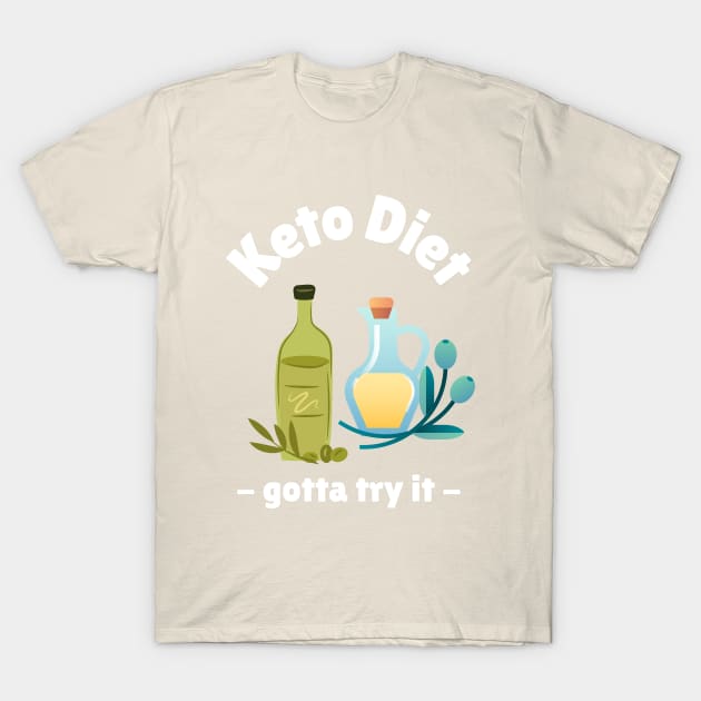 Keto Diet - Gotta Try It T-Shirt by LukePauloShirts